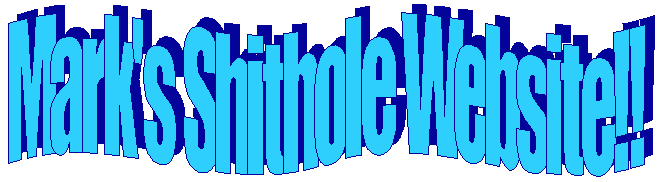 Mark's Shithole Website!!